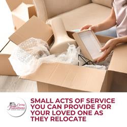 Small Acts of Service You Can Provide For Your Loved One As They Relocate